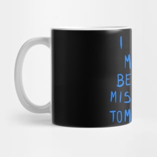 I Will Make Better Mistakes Tomorrow Mug